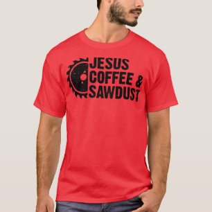 Camiseta Jesus Café Sawdust Madeira de carpinteiro cristão