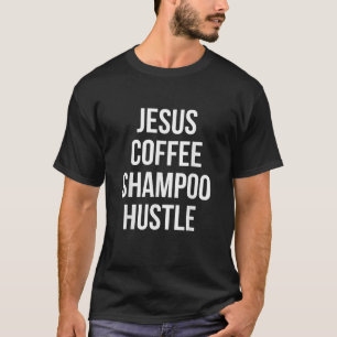 Camiseta Jesus Café Shampoo Hustle Monat