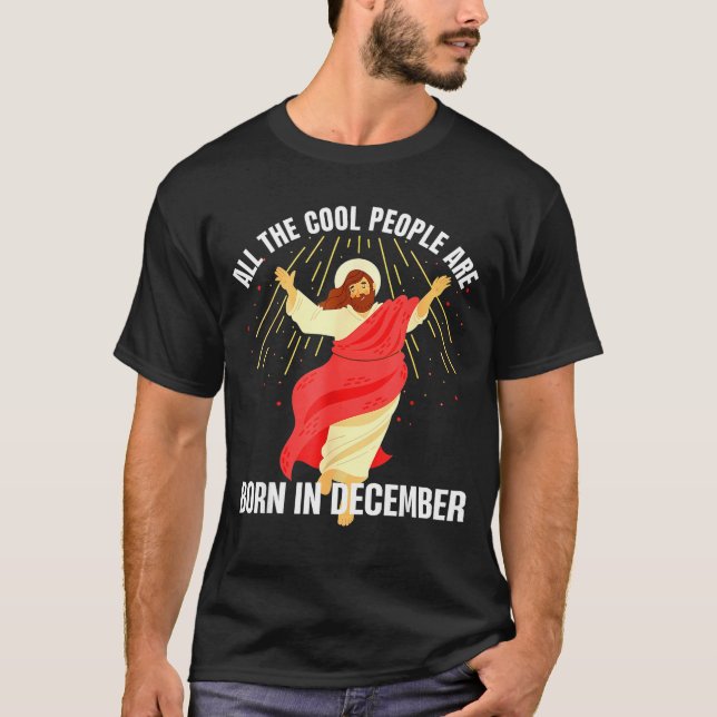 Camiseta Jesus Cool People Are Born In December Christmas B (Frente)