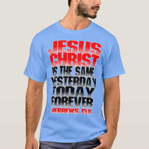 Camiseta Jesus Cristo é o mesmo ontem hoje e sempre