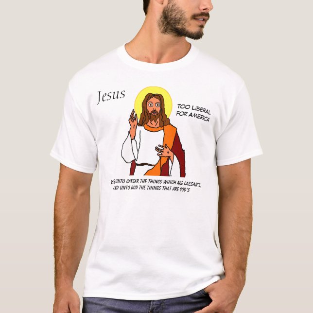 Camiseta Jesus: Demasiado liberal para América (Frente)