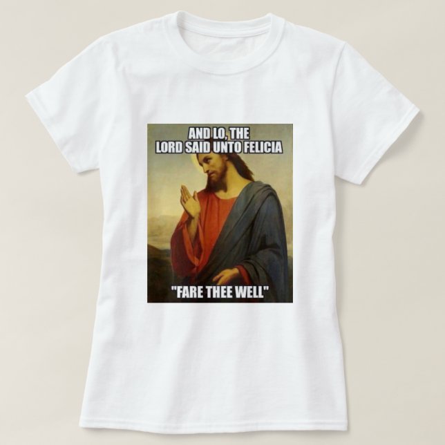 CAMISETA JESUS DISSE BYE FELECIA (Frente do Design)