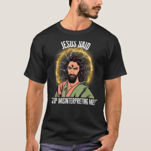 Camiseta Jesus disse para parar de me interpretar mal!