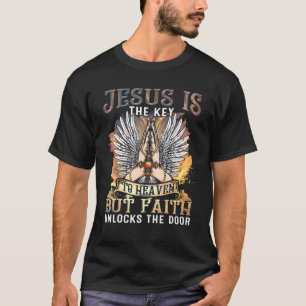 Camiseta Jesus É A Chave Para O Céu, Mas A Fé Desbloqueia O
