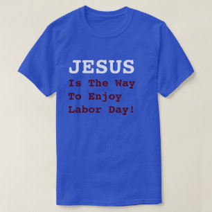 Camiseta "JESUS É A Maneira De Aproveitar O Dia Do Trabalho