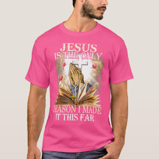 Camiseta Jesus É A Única Razão Pela Qual Eu O Fiz Este Chá