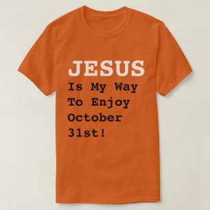 Camiseta "JESUS É Minha Maneira De Aproveitar O Dia 31 De O