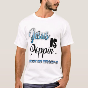 Camiseta Jesus é Poppin... Prove-me um cristão engraçado er