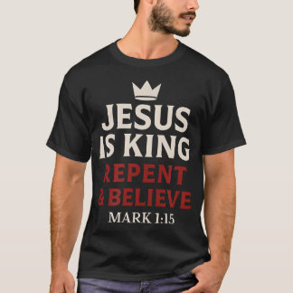 Camiseta Jesus É Rei: Arrependa-se e Acredite