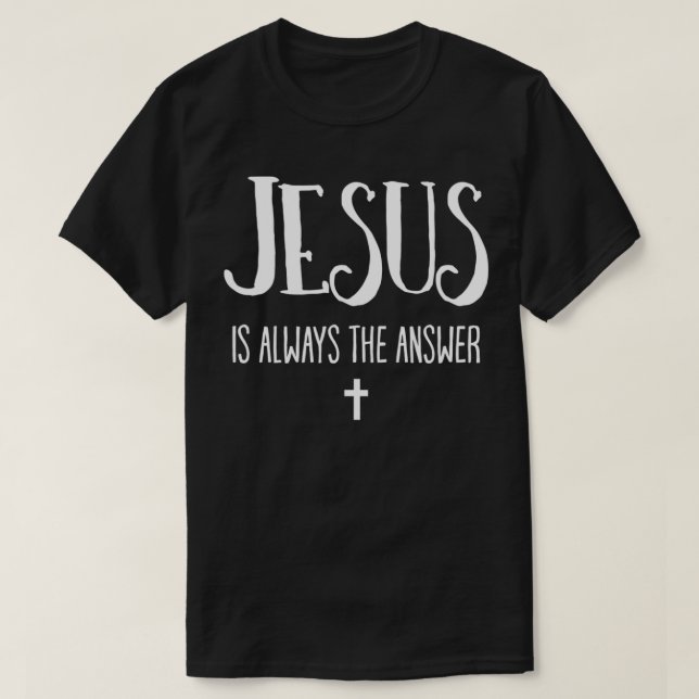 Camiseta Jesus é sempre o cristianismo da resposta (Frente do Design)