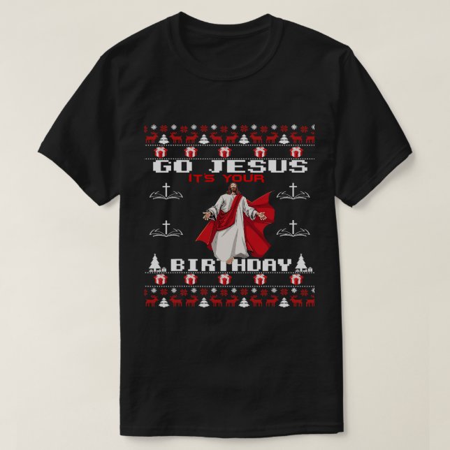 Camiseta Jesus É Seu Aniversário Engraçado Cristão Feio Ch (Frente do Design)