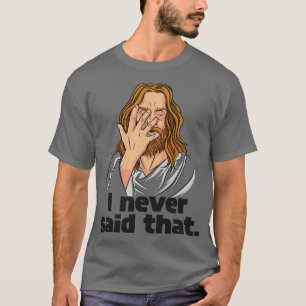 Camiseta Jesus Engraçado Eu Nunca Disse Aquele Humor Cristã