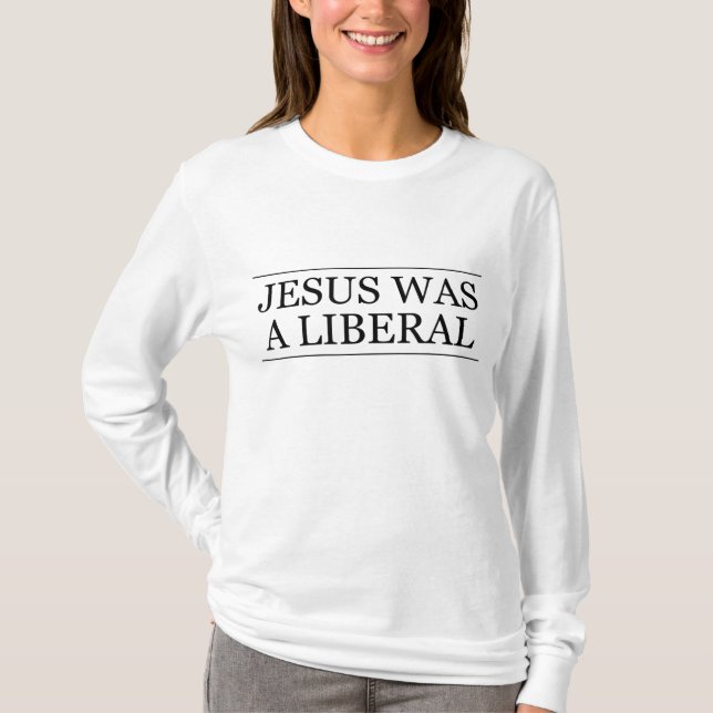 Camiseta JESUS era um Gráfico Cristão Honesto LIBERAL (Frente)