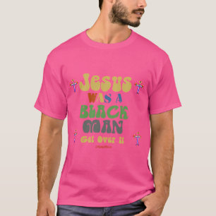 Camiseta Jesus Era Um Homem Negro