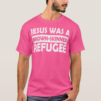 Camiseta Jesus era um refugiado de pele castanha Christi