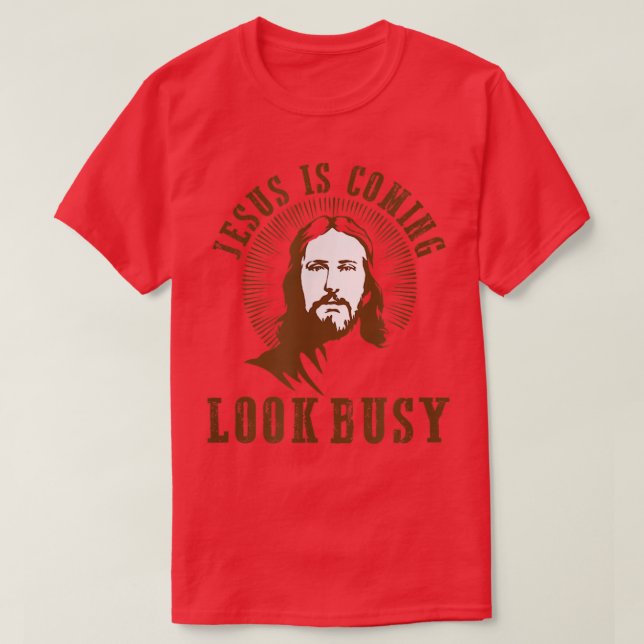Camiseta Jesus está chegando para olhar ocupado humor relig (Frente do Design)