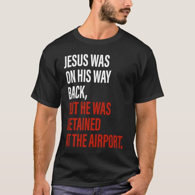 Camiseta Jesus Estava Voltando Mas Ele Foi Detido. (Frente)
