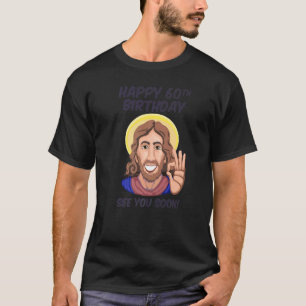 Camiseta Jesus Feliz 60º Aniversário Te Vejo Em Breve 1