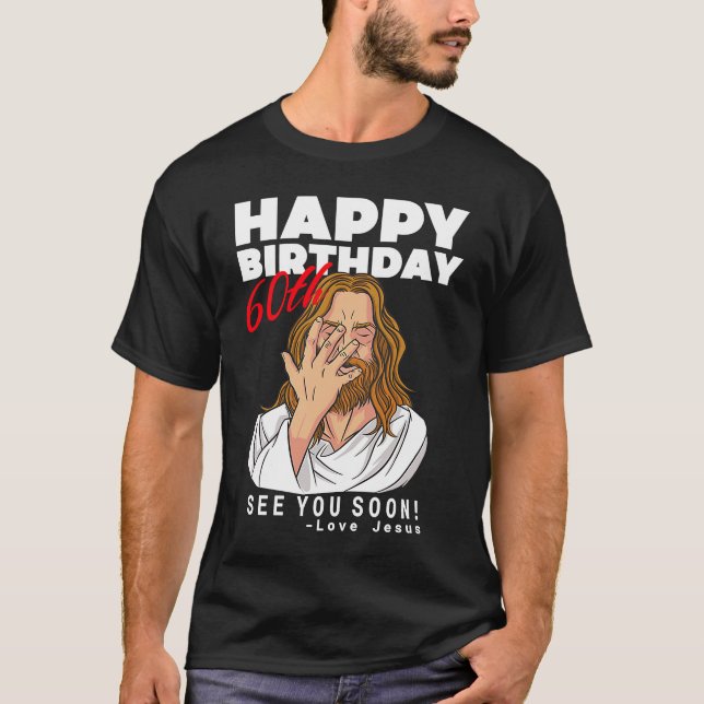 Camiseta Jesus Feliz 60º Aniversário Te Vejo Em Breve Anive (Frente)