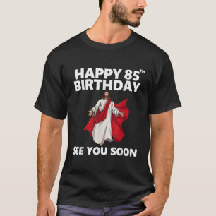 Camiseta Jesus Feliz 85º Aniversário Vejo Você Logo Cristão