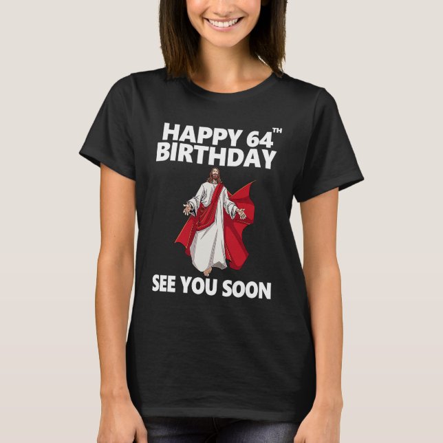 Camiseta Jesus Happy 64º Aniversário Te Vejo Em Breve, Chri (Frente)
