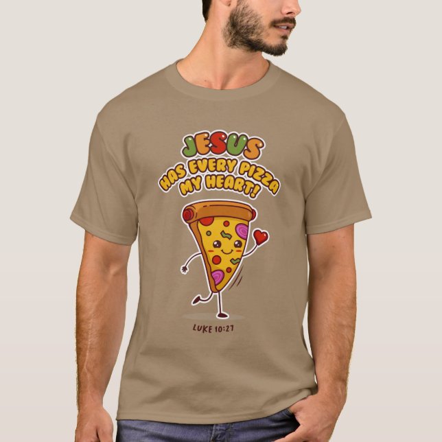 Camiseta JESUS HAS EVERY PIZZA MY HEART LUKE 1027 Christian (Frente)