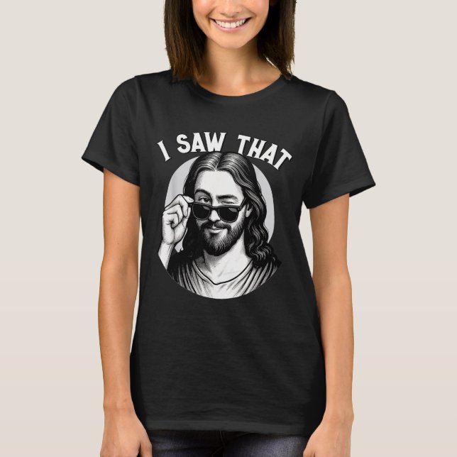 Camiseta Jesus, I Saw That, Funny Jesus Meme Quote, Christi (Frente)