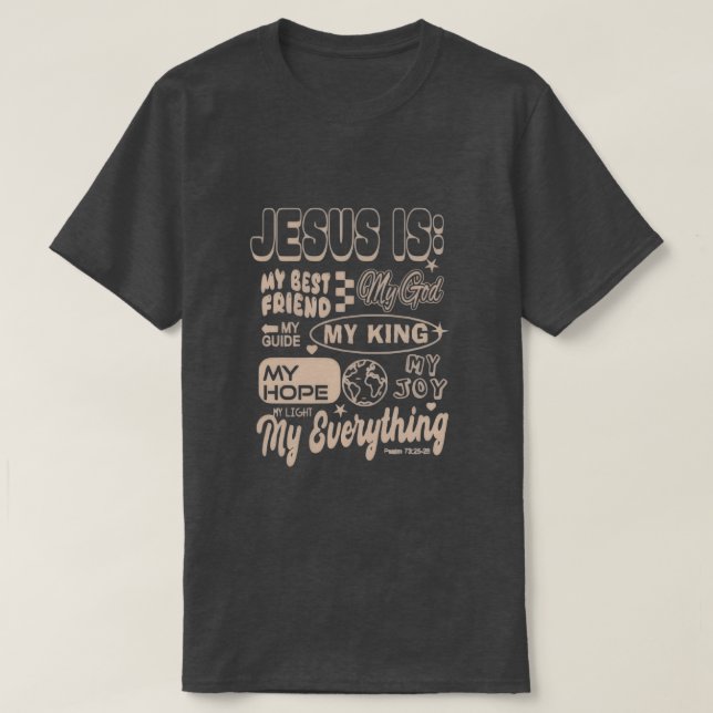 Camiseta Jesus Is My Everything – Psalm 73 Inspired Tee (Frente do Design)