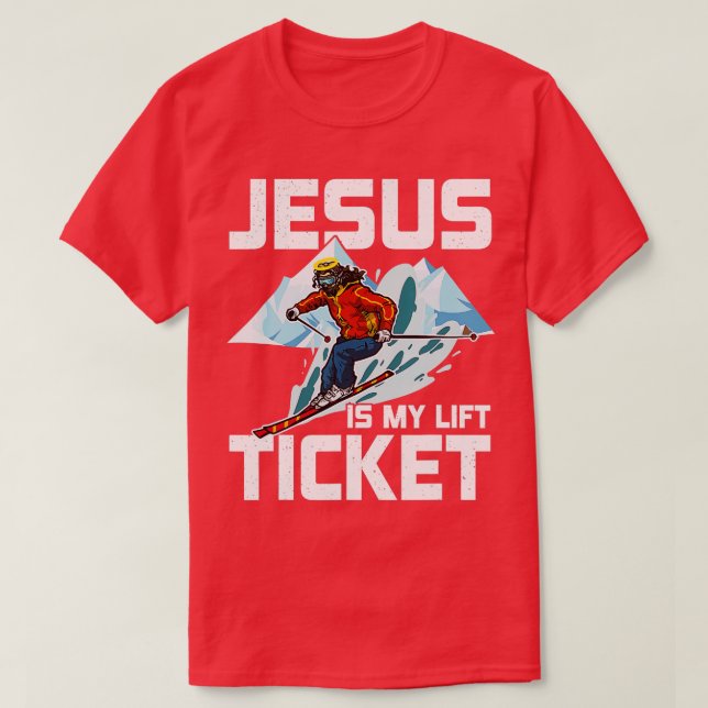 Camiseta Jesus Is My Lift Ticket Downhill Snow Skiing Chris (Frente do Design)