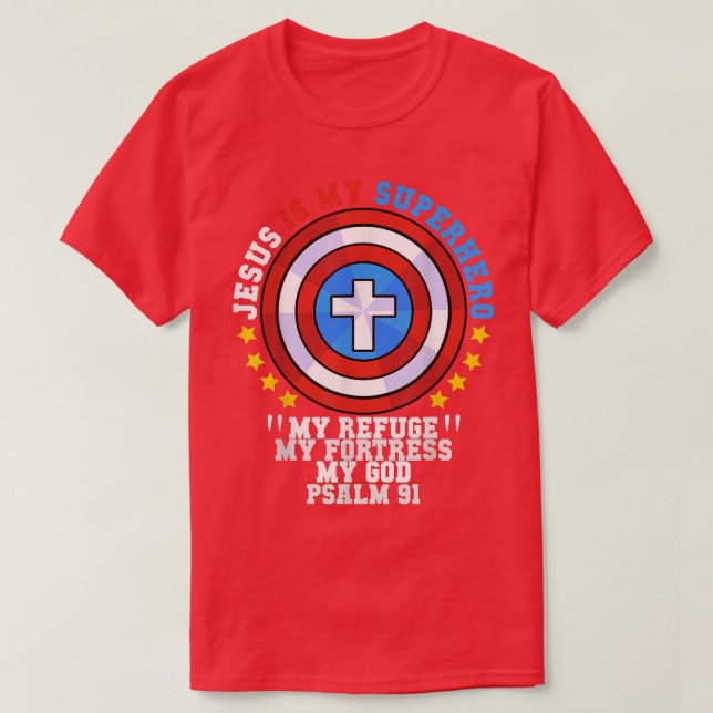 Camiseta Jesus Is My Superhero Psalm 91 My Refuge My Fortre (Frente do Design)