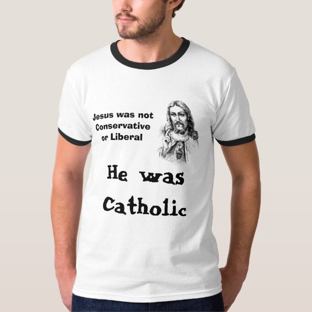 Camiseta jesus, Jesus não era conservador ou liberal, H… (Frente)
