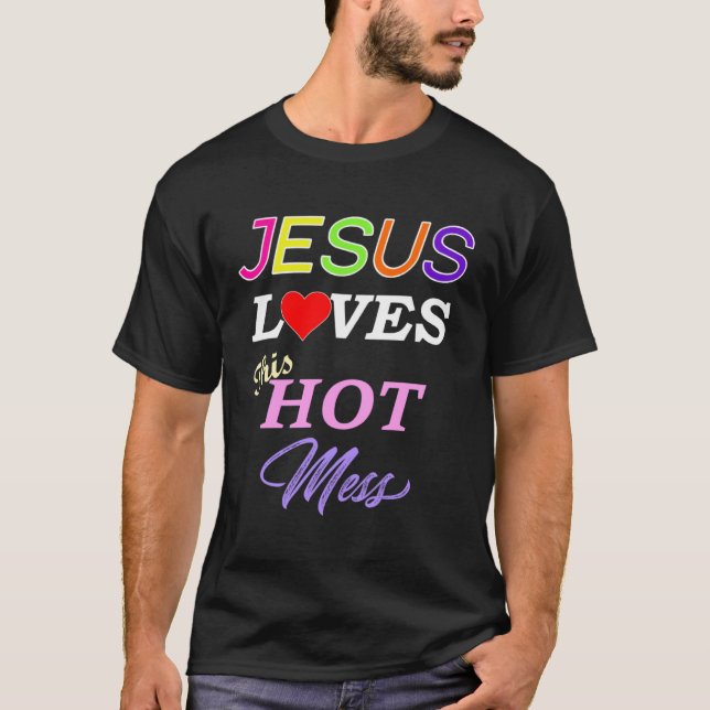 Camiseta Jesus Loves This Hot Mess Christian Faith (Frente)