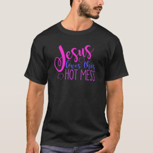 Camiseta JESUS LOVES THIS HOT MESS Christian Woman Quote J