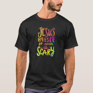 Camiseta Jesus me ama tanto é uma fé cristã assustadora