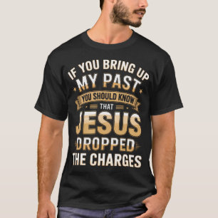 Camiseta Jesus Me Perdoou Se Você Trouxer Meu Passado à ton