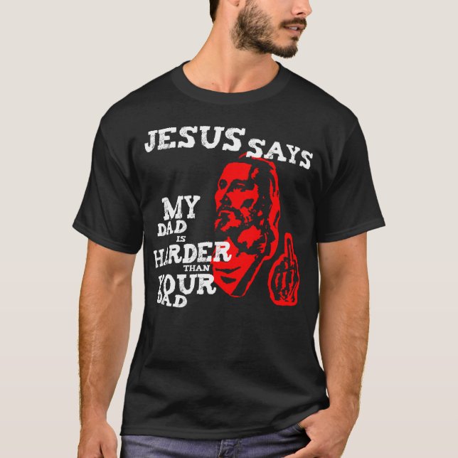 Camiseta Jesus, meu pai é mais duro do que seu pai (Frente)