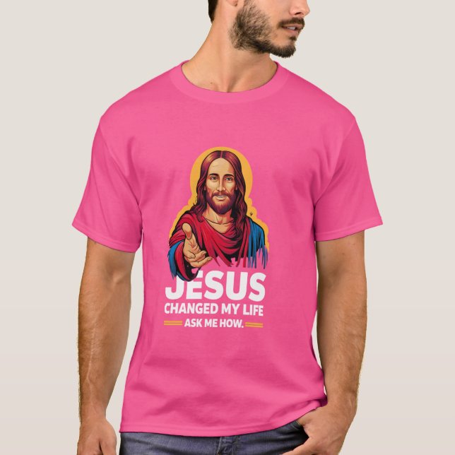 Camiseta Jesus Mudou A Minha Vida Perguntando-Me Como É A F (Frente)