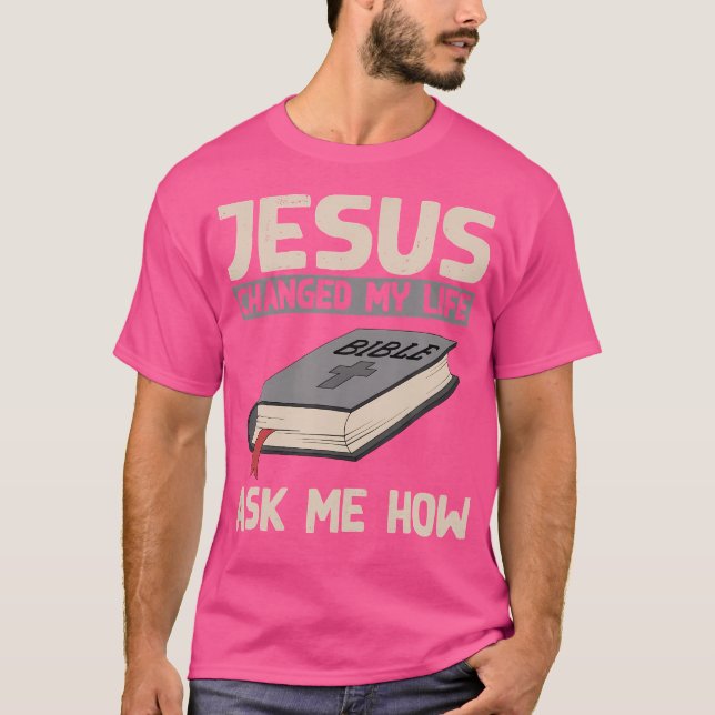Camiseta Jesus Mudou A Minha Vida Perguntando-Me Como É Que (Frente)