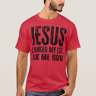 Camiseta Jesus Mudou A Minha Vida Pergunte-Me Como
