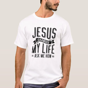 Camiseta Jesus Mudou Minha Vida Me Perguntou Como   Jesus C