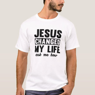 Camiseta Jesus Mudou Minha Vida Me Perguntou Como   Jesus C
