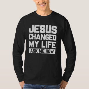 Camiseta Jesus Mudou Minha Vida Me Perguntou Como Jesus Cri