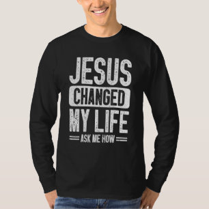 Camiseta Jesus Mudou Minha Vida Me Perguntou Como Jesus Cri