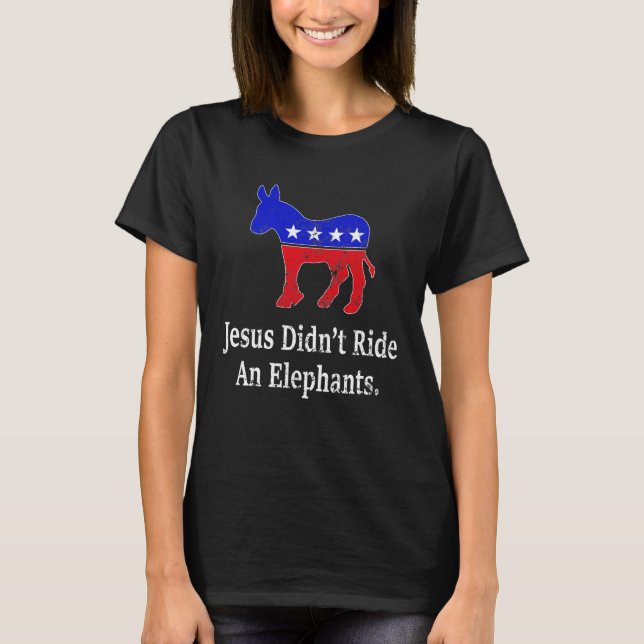 Camiseta Jesus não dirigiu um elefante democrata burro (Frente)
