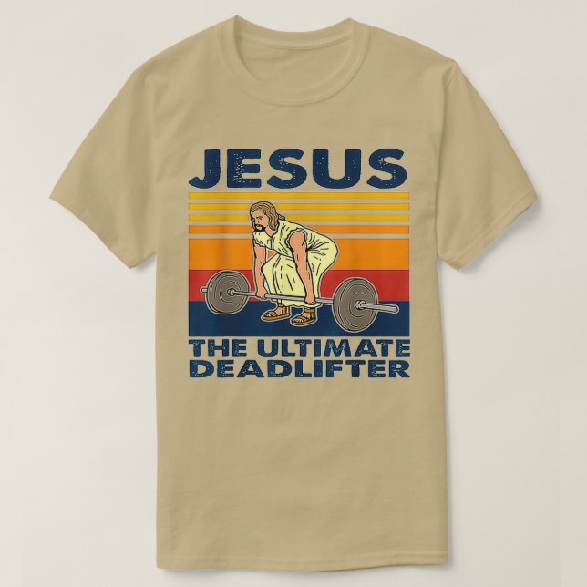 Camiseta Jesus, o último levantamento de peso do deadlifado (Frente do Design)