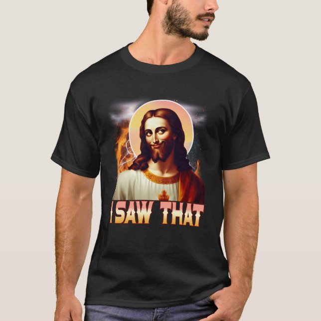 Camiseta Jesus Observando Você Eu Vi Esse Meme Cristãos Com (Frente)