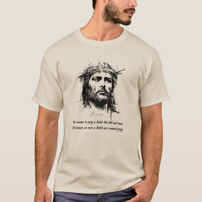 Camiseta Jesus que ele veio pagar uma dívida que não devia. (Frente)