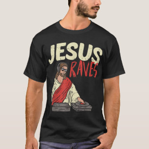 Camiseta Jesus Raves Funny Electronic Music EDM Festival DJ