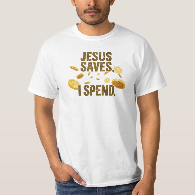 Camiseta Jesus Salva, Eu Gasto (Frente)