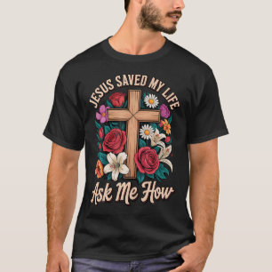 Camiseta Jesus Salvou Minha Vida Pergunte Como